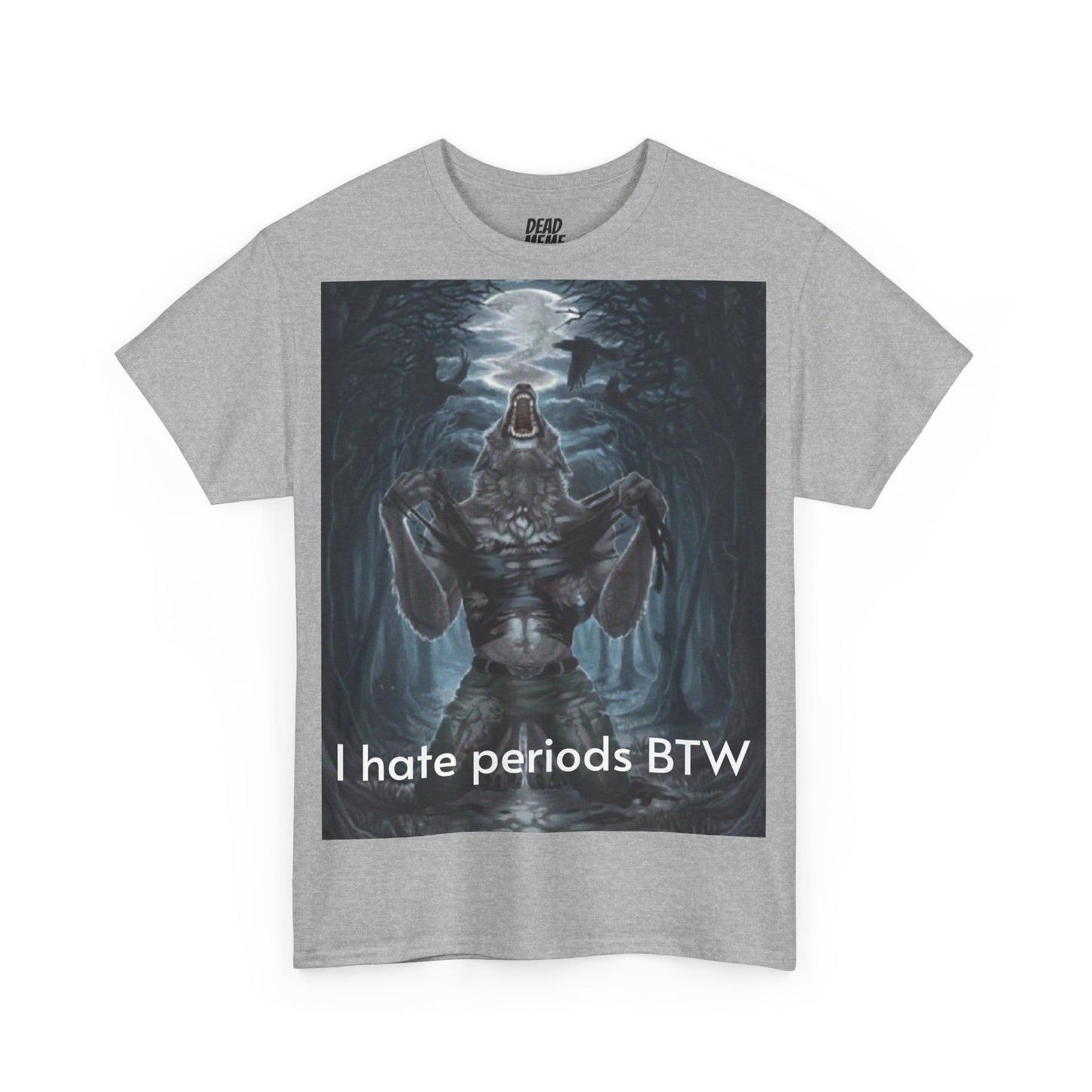 I hate periods BTW